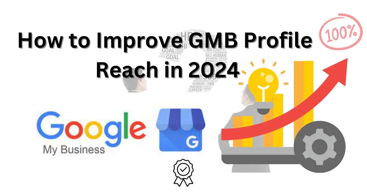 How to Expand Google My Business Reach in 2024